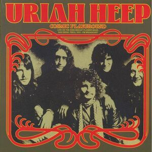 Uriah Heep - Cosmic Playground: Live On The King Biscuit Flower Hour, San Diego,